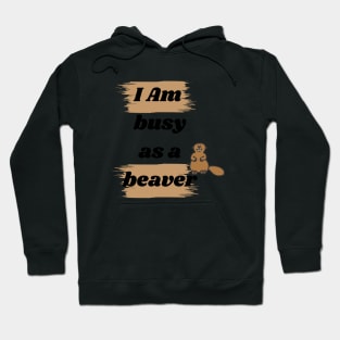 Busy as a Beaver - Get Creative with Typographic Design! Hoodie